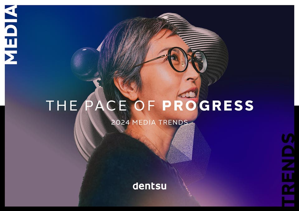 The Pace of Progress | dentsu 2024 Media Trends